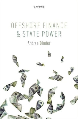 Offshore Finance and State Power by Binder, Andrea