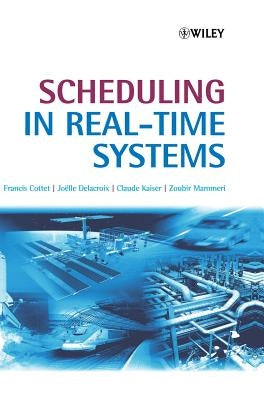 Scheduling in Real-Time Systems by Cottet, Francis