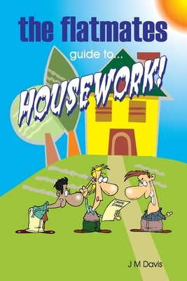 The Flatmates guide to Housework by Davis, Jm