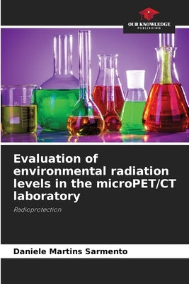 Evaluation of environmental radiation levels in the microPET/CT laboratory by Sarmento, Daniele Martins