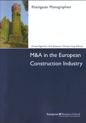 M&A in the European Construction Industry by Schiereck, Dirk