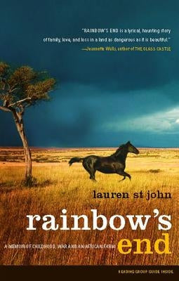 Rainbow's End: A Memoir of Childhood, War and an African Farm by St John, Lauren