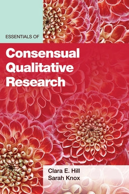 Essentials of Consensual Qualitative Research by Hill, Clara E.