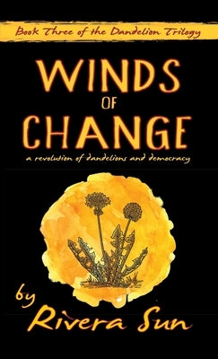 Winds of Change: - a revolution of dandelions and democracy - by Sun, Rivera