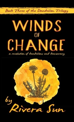 Winds of Change: - a revolution of dandelions and democracy - by Sun, Rivera