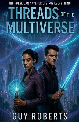 Threads of the Multiverse by Roberts, Guy