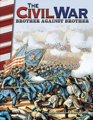 The Civil War: Brother Against Brother by Ablard, Michelle
