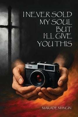 I Never Sold My Soul, but I'll Give You This by Mi'ingin, Makade
