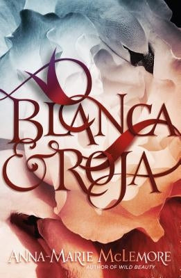 Blanca & Roja by McLemore, Anna-Marie