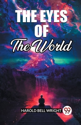 The Eyes Of The World by Wright, Harold Bell
