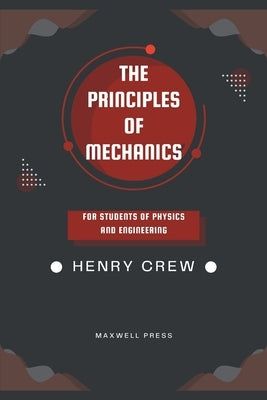 The Principles of Mechanics by Crew, Henry