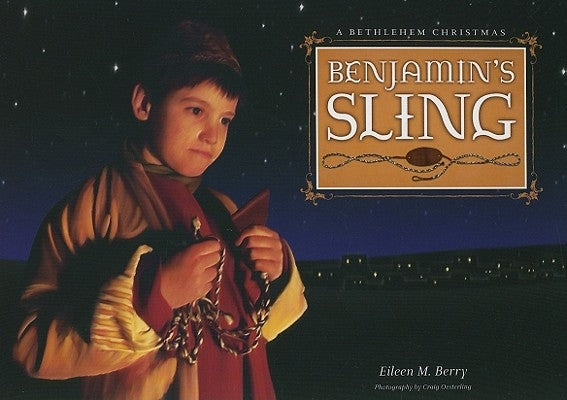 Benjamin's Sling: A Bethlehem Christmas by Berry, Eileen M.