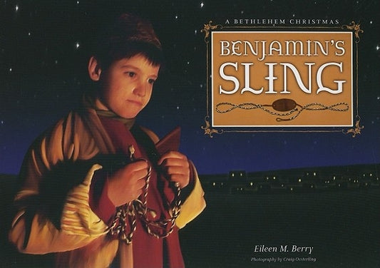 Benjamin's Sling: A Bethlehem Christmas by Berry, Eileen M.
