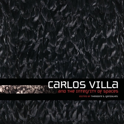 Carlos Villa and the Integrity of Spaces by Gonzalves, Theodore