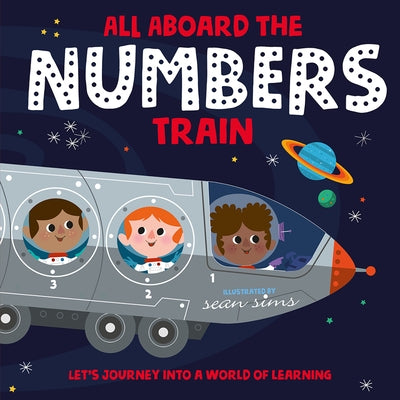 All Aboard the Numbers Train by Sims, Sean