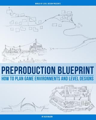 Preproduction Blueprint: How to Plan Game Environments and Level Designs by Galuzin, Alex