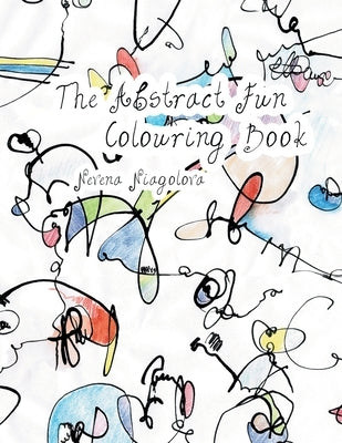 The Abstract Fun Colouring Book by Niagolova, Nevena