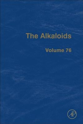 The Alkaloids: Volume 76 by Knolker, Hans-Joachim