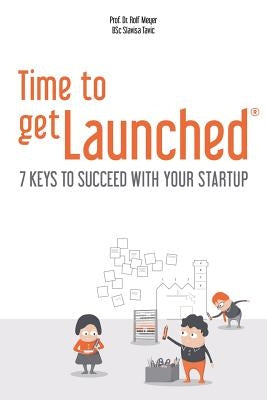 Time to getLaunched: 7 Keys to Succeed with Your Startup by Tavic B. Sc, Slavisa