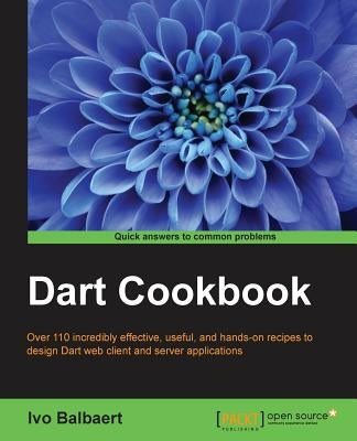 Dart Cookbook by Balbaert, Ivo