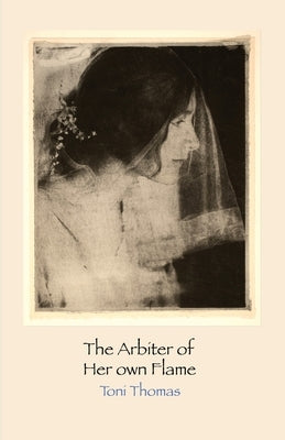 The Arbiter of Her Own Flame by Thomas, Toni