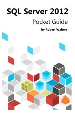 SQL Server 2012 Pocket Guide by Walters, Robert