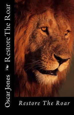 Restore The Roar by Jones, Oscar