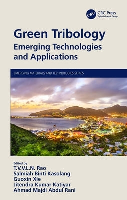 Green Tribology: Emerging Technologies and Applications by Rao, T. V. V. L. N.