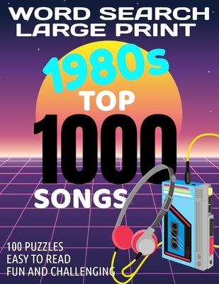 Word Search Large Print 1980s Top 1000 Songs: Word Find with the 80s Top Music Puzzle Word Search Has 100 Challenging Puzzles for Adults Makes a Great by Press, Flashback
