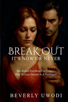Break Out: It's Now Or Never by Uwodi, Beverly