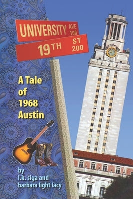 19th and University: A Tale of 1968 Austin by Lacy, Barbara Light