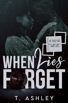 When Lies Forget by Ashley, T.