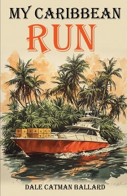My Caribbean Run by Ballard, Dale Catman
