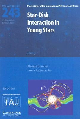 Star-Disk Interaction in Young Stars (IAU S243) by Bouvier, Jerome