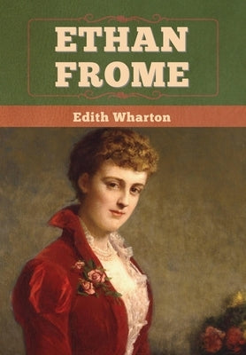 Ethan Frome by Wharton, Edith