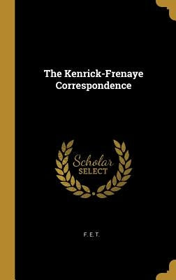 The Kenrick-Frenaye Correspondence by T, F. E.