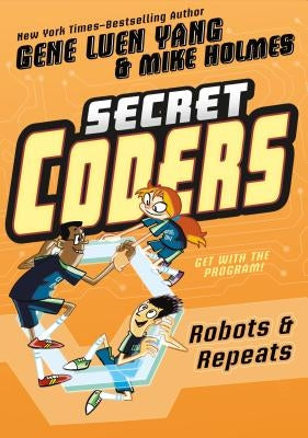 Secret Coders: Robots & Repeats by Yang, Gene Luen