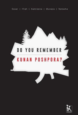 Do You Remember Kunan Poshpora?: The Story of a Mass Rape by Mushtaq, Samreen