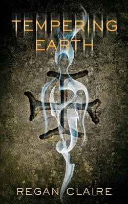 Tempering Earth by Claire, Regan