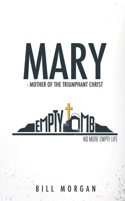 Mary - Mother of the Triumphant Christ by Morgan, Bill
