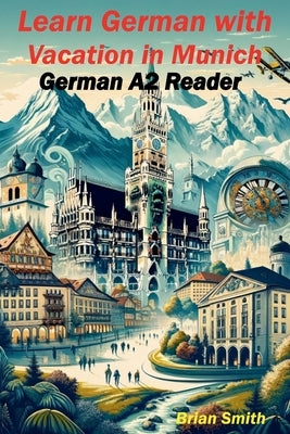 Learn German with Vacation in Munich by Smith, Brian