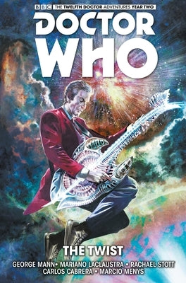 Doctor Who: The Twelfth Doctor Vol. 5: The Twist by Mann, George
