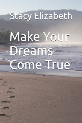 Make Your Dreams Come True by Elizabeth, Stacy