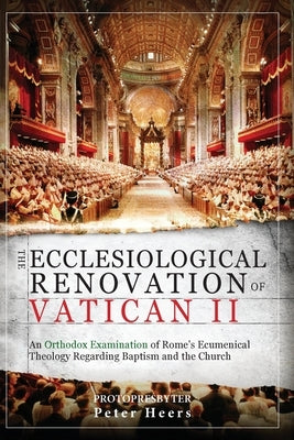 The Ecclesiological Renovation of Vatican II by Heers, Peter