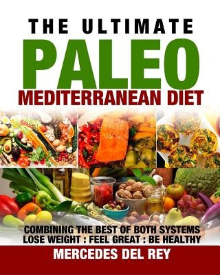 The Ultimate Paleo Mediterranean Diet by Del Rey, Mercedes