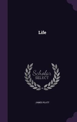 Life by Platt, James