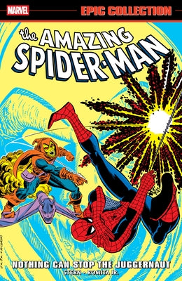 Amazing Spider-Man Epic Collection: Nothing Can Stop the Juggernaut by Stern, Roger