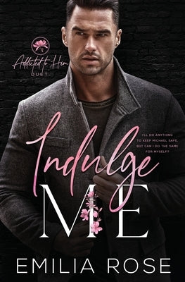 Indulge Me by Rose, Emilia