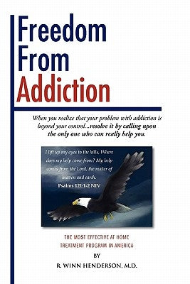 Freedom From Addiction by Henderson, R. Winn