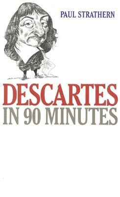 Descartes in 90 Minutes by Strathern, Paul